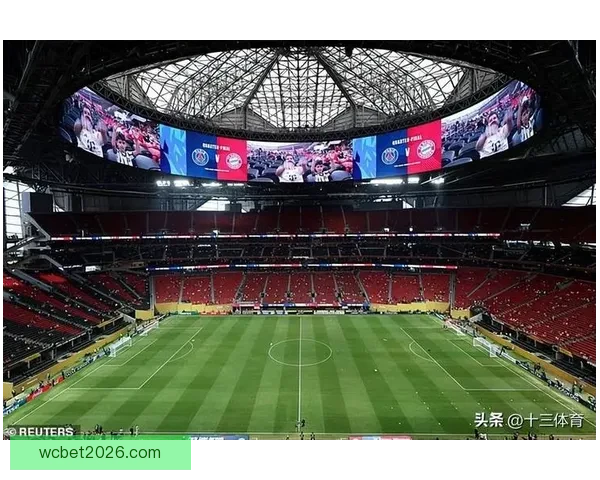 2026世界杯主要比赛场地全景解析与精彩赛事预览指南